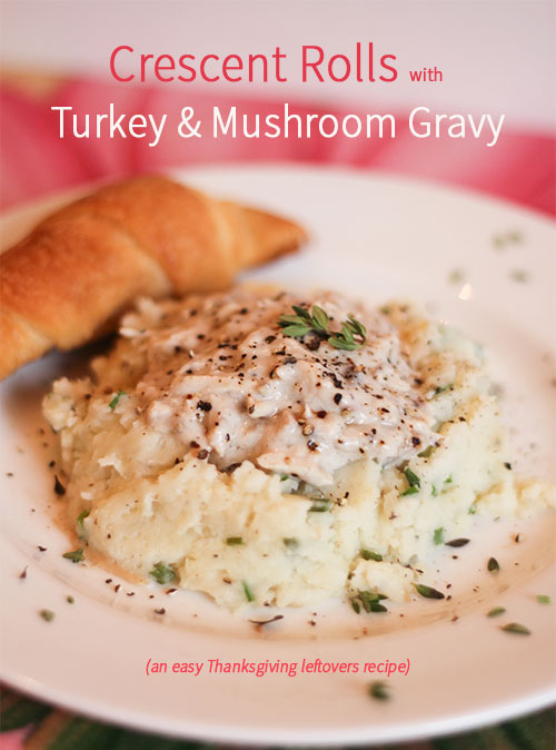Crescent Rolls with Turkey and Mushroom Gravy #Thanksgiving #leftover #recipe #turkey #gravy